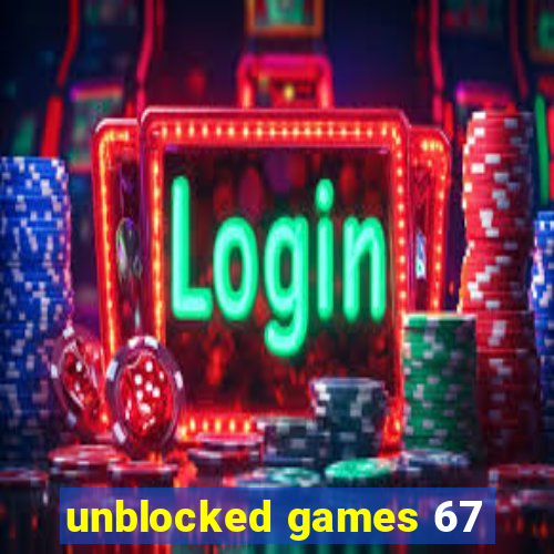 unblocked games 67